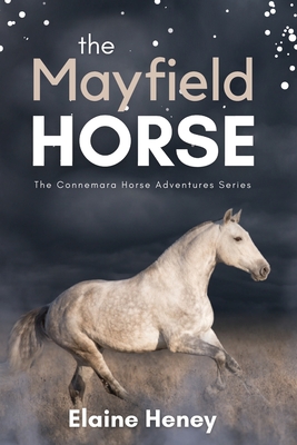 The Mayfield Horse - Book 3 in the Connemara Horse Adventure Series for Kids The Perfect Gift for Children age 8-12 - Heney, Elaine