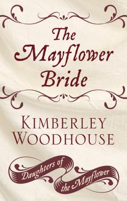 The Mayflower Bride - Woodhouse, Kimberley