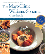 The Mayo Clinic Williams-Sonoma Cookbook: Simple Solutions for Eating Well - Carroll, John Phillip, and Shorten, Chris (Photographer)
