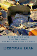 The Mayor and the Garbage: : The Teen Who Saved His Town