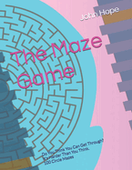 The Maze Game: Do You Think You Can Get Through? It's Harder Than You Think. 100 Circle Mazes