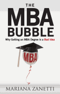 The MBA Bubble: Why Getting an MBA Degree Is a Bad Idea