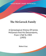 The McGavock Family: A Genealogical History Of James McGavock And His Descendants, From 1760 To 1903 (1903)