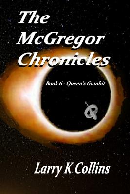 The McGregor Chronicles: Book 6 - Queen's Gambit - Collins, Larry K