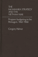 The McNamara Strategy and the Vietnam War: Program Budgeting in the Pentagon, 1960-1968