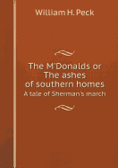 The M'Donalds or the Ashes of Southern Homes a Tale of Sherman's March