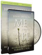 The Me I Want to Be Participant's Guide with DVD: Becoming God's Best Version of You