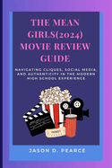 The Mean Girls(2024) Movie Review Guide: Navigating Cliques, Social Media, and Authenticity in the Modern High School Experience