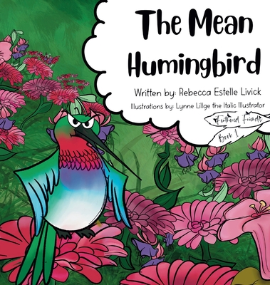 The Mean Hummingbird - Livick, Rebecca E