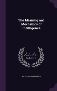 The Meaning and Mechanics of Intelligence