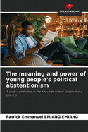 The meaning and power of young people's political abstentionism