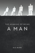 The Meaning of Being a Man