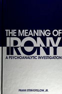 The Meaning of Irony: A Psychoanalytic Investigation