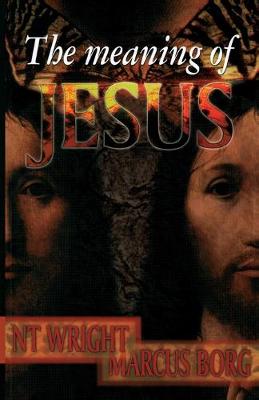 The Meaning Of Jesus By N. T. Wright, Marcus Borg - Alibris