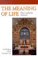 The Meaning of Life: The Catholic Answer - Goodier, Alban, Arc