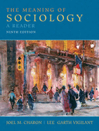 The Meaning of Sociology: A Reader - Charon, Joel, and Vigilant, Lee
