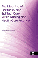 The Meaning of Spirituality and Spiritual Care Within Nursing and Health Care Practice: A Study of the Perceptions of Health Care Professionals, Patients and the Public