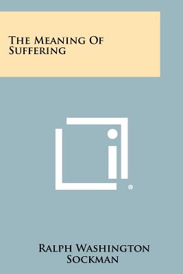 The Meaning Of Suffering - Sockman, Ralph Washington