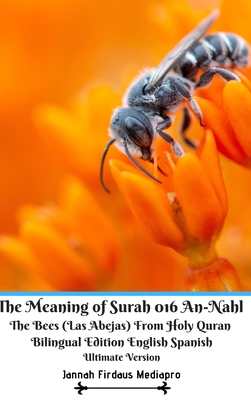 The Meaning of Surah 016 An-Nahl The Bees (Las Abejas) From Holy Quran Bilingual Edition English Spanish Ultimate Vers - Mediapro, Jannah Firdaus