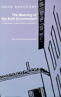 The Meaning of the Built Environment: A Nonverbal Communication Approach - Rapoport, Amos