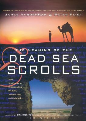 The Meaning of the Dead Sea Scrolls: Their Significance for Understanding the Bible, Judaism, Jesus, and Christianity - Flint, Peter, and VanderKam, James