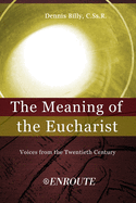 The Meaning of the Eucharist: Voices from the Twentieth Century