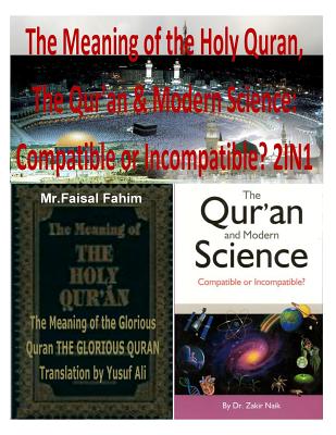 The Meaning of the Holy Quran, The Qur'an & Modern Science: Compatible or Incompatible? 2IN1 - Ali, Yusuf, and Naik, Zakir, Dr., and Fahim, MR Faisal