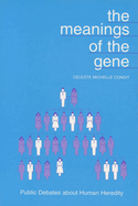 The Meanings of the Gene: Public Debates about Human Heredity