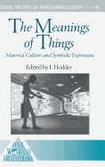 The Meanings of Things: Material Culture and Symbolic Expression