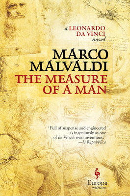 The Measure of a Man: A Novel of Leonardo Da Vinci - Malvaldi, Marco, and Curtis, Howard (Translated by)