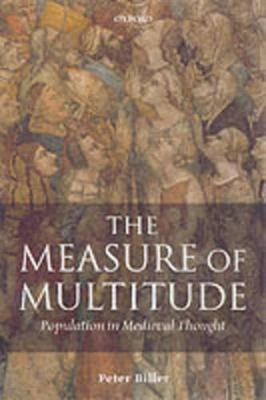 The Measure of Multitude: Population in Medieval Thought - Biller, Peter