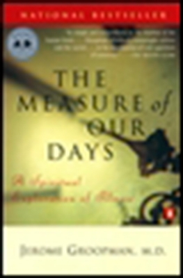 The Measure of Our Days: New Beginnings at Life's End - Groopman, Jerome