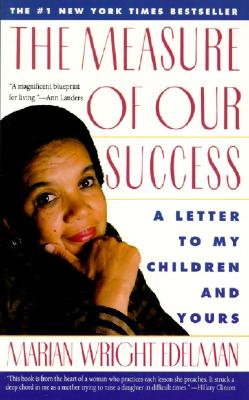 The Measure of Our Success: Letter to My Children and Yours - Edelman, Marian Wright