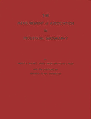 The Measurement of Association in Industrial Geography - McCarty, Harold Hull, and Hook, John C, and Knos, Duane S