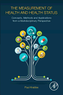 The Measurement of Health and Health Status: Concepts, Methods and Applications from a Multidisciplinary Perspective