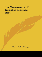 The Measurement Of Insulation Resistance (1898)