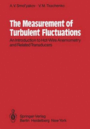 The Measurement of Turbulent Fluctuations: An Introduction to Hot-Wire Anemometry and Related Transducers - Bradshaw, P (Editor), and Chomet, S (Translated by), and Smol'yakov, A V