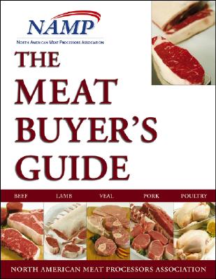 The Meat Buyers Guide: Beef, Lamb, Veal, Pork, and Poultry - Namp North American Meat Processors Association