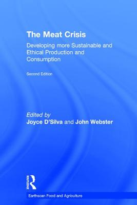 The Meat Crisis: Developing more Sustainable and Ethical Production and Consumption - D'Silva, Joyce (Editor), and Webster, John (Editor)