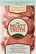 The Meaty Truth: Why Our Food Is Destroying Our Health and Environment?and Who Is Responsible