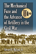 The Mechanical Fuze and the Advance of Artillery in the Civil War