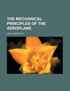The Mechanical Principles of the Aeroplane