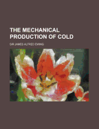 The Mechanical Production of Cold