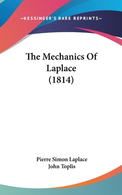 The Mechanics Of Laplace (1814) - Laplace, Pierre Simon, and Toplis, John (Translated by)