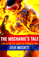 The mechanic's tale : life in the pit lanes of Formula One - Matchett, Steve