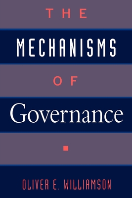 The Mechanisms of Governance - Williamson, Oliver E (Preface by)