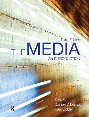 The Media: An Introduction - Albertazzi, Daniele, and Cobley, Paul