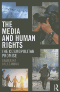 The Media and Human Rights: The Cosmopolitan Promise