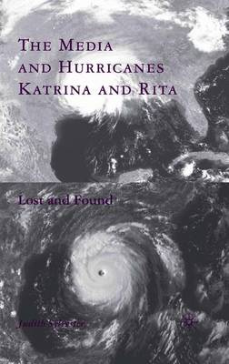 The Media and Hurricanes Katrina and Rita: Lost and Found - Sylvester, J