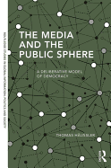 The Media and the Public Sphere: A Deliberative Model of Democracy